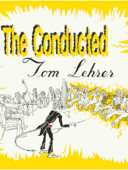 The Conducted Tom Lehrer